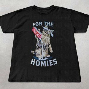 Poor One Out For The Homies Cat Tshirt Unisex Cotton Shirts Funny Cat Shirts